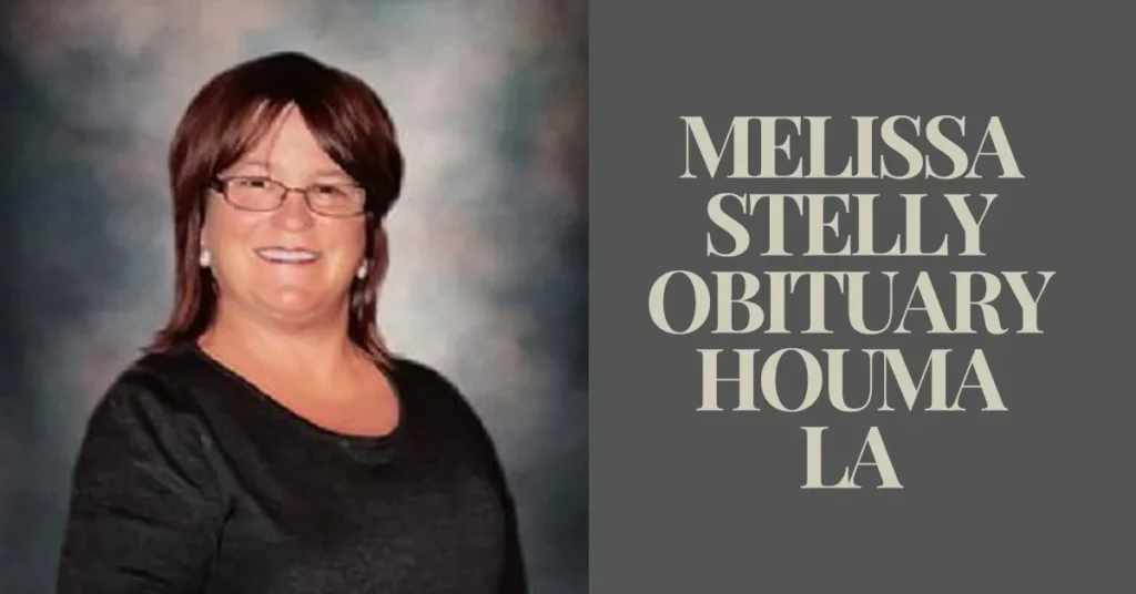 Melissa Stelly Obituary Houma La