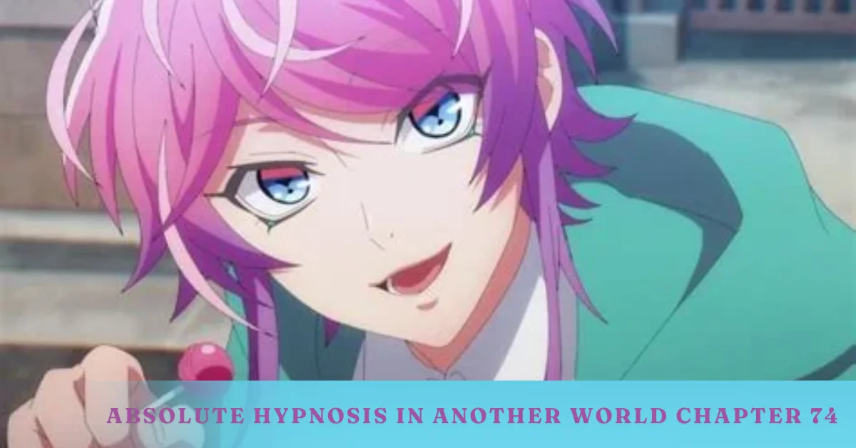 absolute hypnosis in another world chapter 74