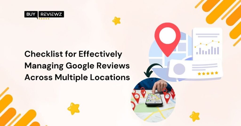 Checklist For Effectively Managing Google Reviews Across Multiple Locations