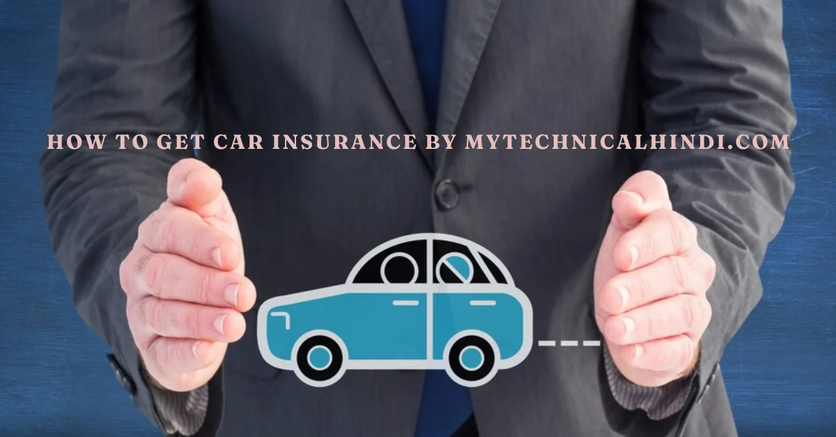 How to Get Car Insurance by MyTechnicalHindi.com