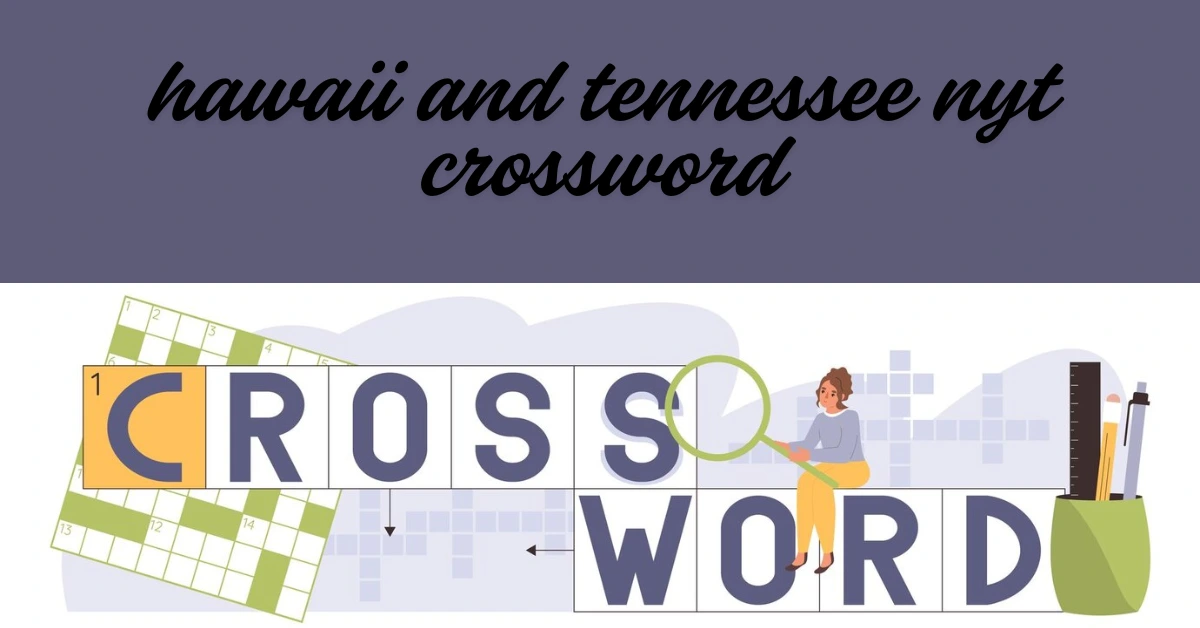 hawaii and tennessee nyt crossword