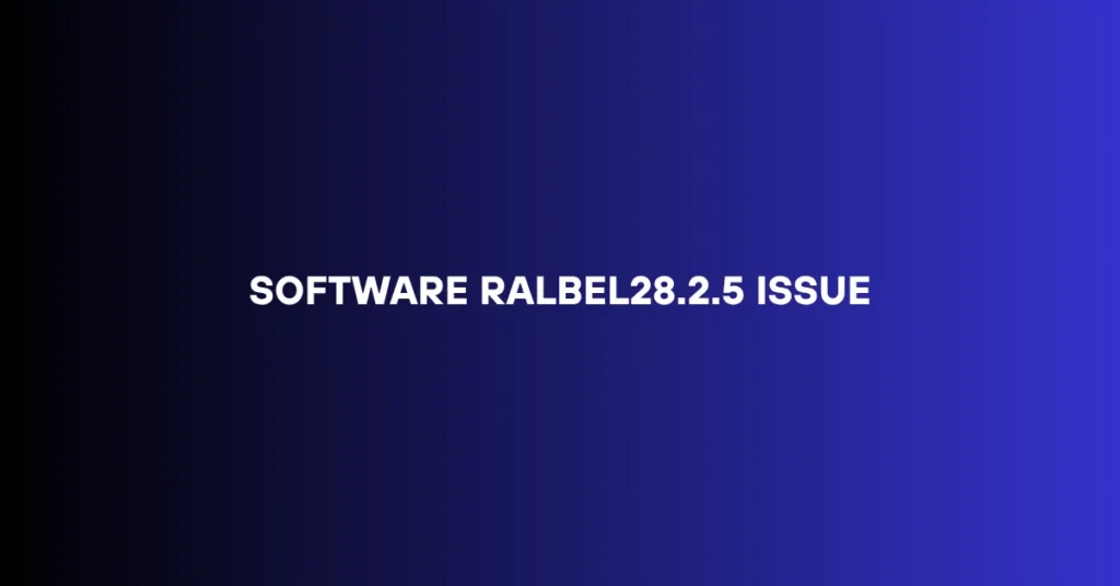 software ralbel28.2.5 issue